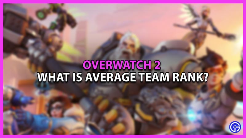 overwatch 2 what is average team rank