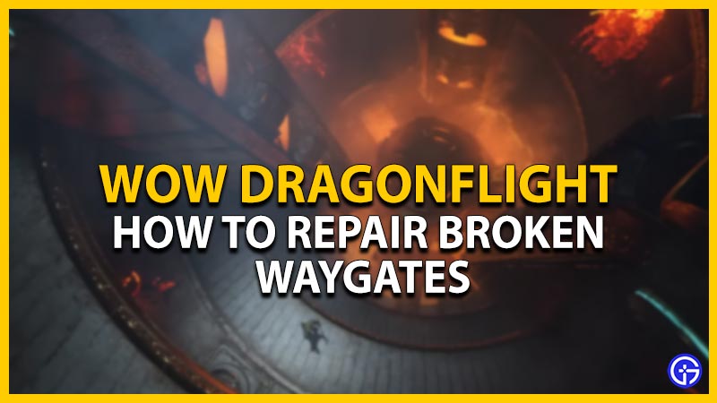 repair wow dragonflight broken waygate zskera vault