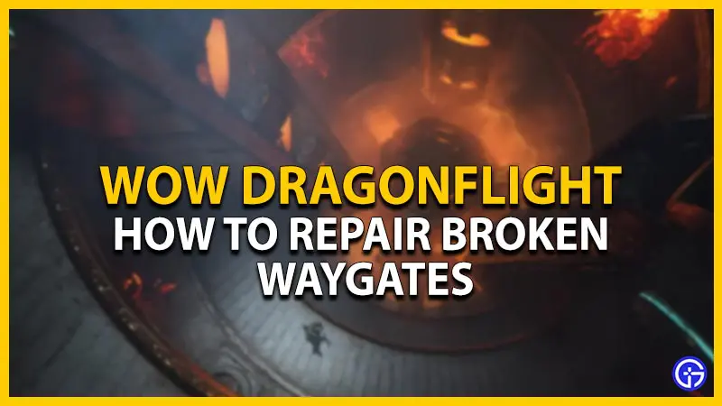 repair wow dragonflight broken waygate zskera vault