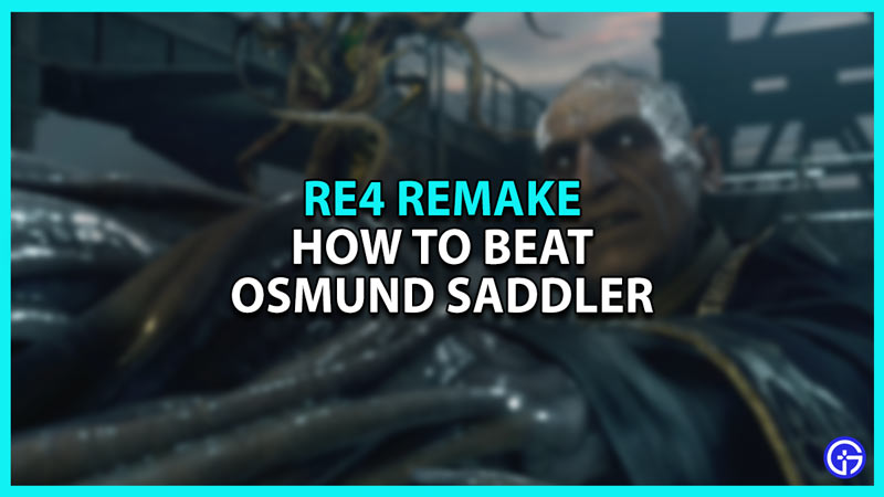 How to Beat Osmund Saddler in Resident Evil 4 Remake