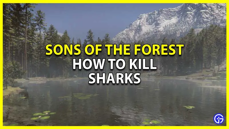 how to kill sharks in sons of the forest