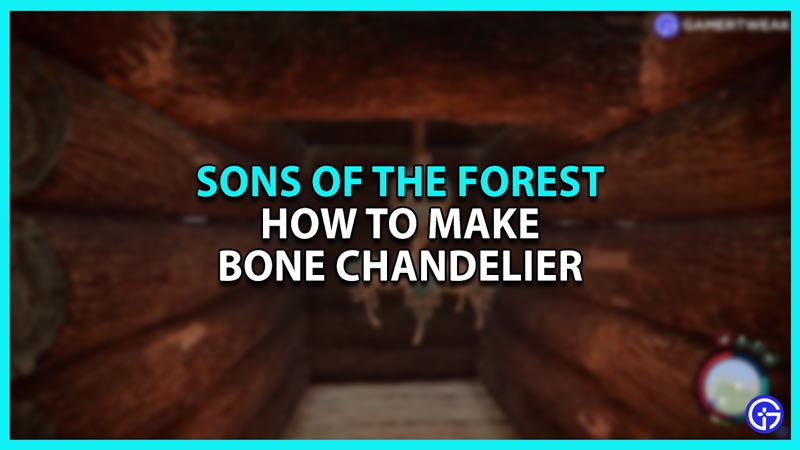 How to Make Bone Chandelier in Sons of The Forest