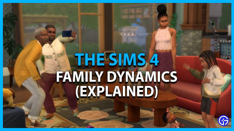 What Are The Sims 4 Family Dynamics Explained 