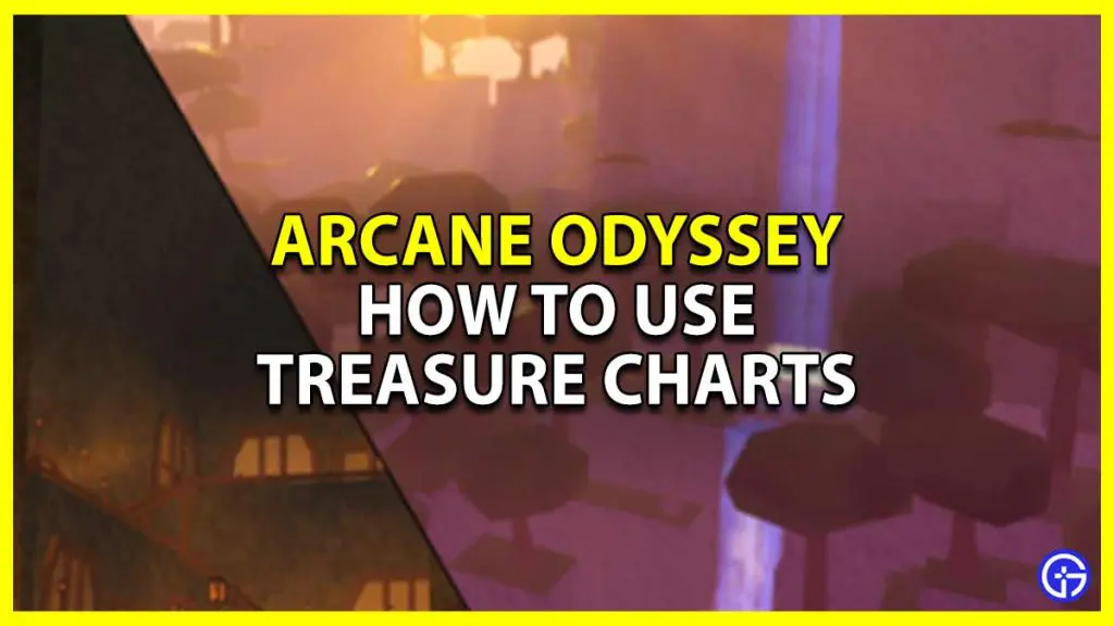 how to use treasure charts in arcane odyssey and how to get them