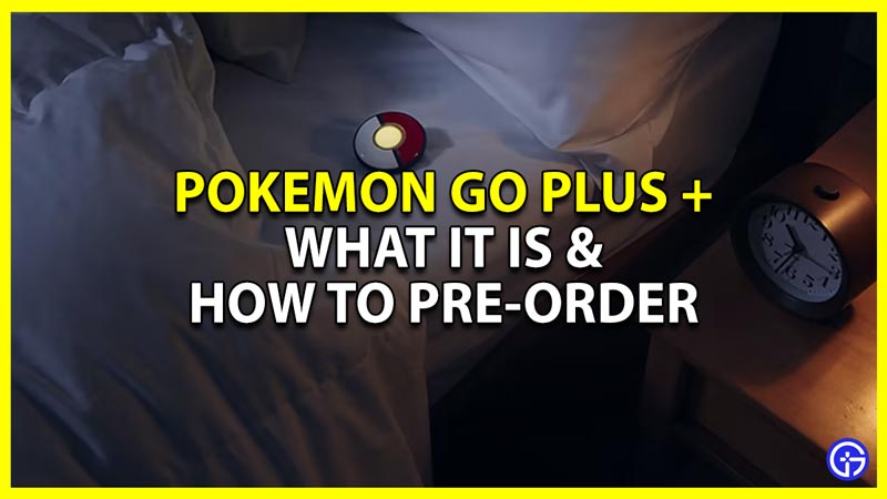 Here's where to pre-order the Pokémon Go Plus +