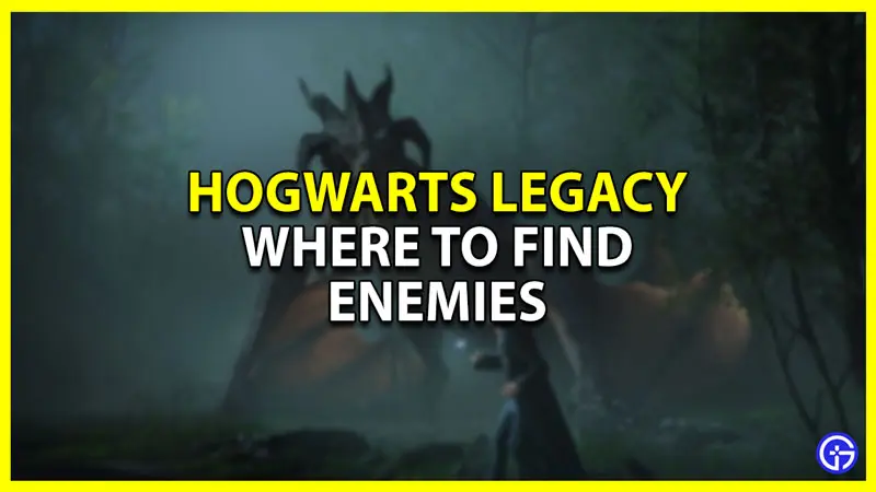 where to find enemies in hogwarts legacy
