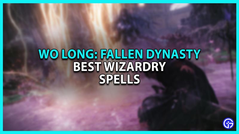 Best Wizardry Spells in Wo Long Fallen Dynasty
