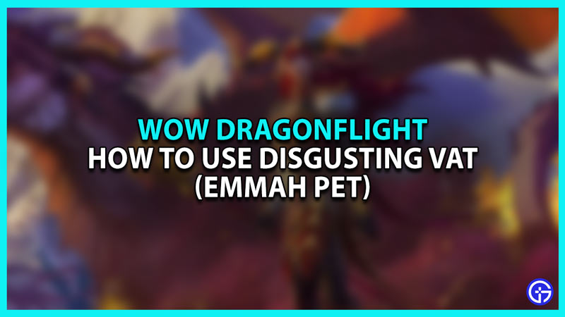 WoW Dragonflight How to Use Disgusting Vat