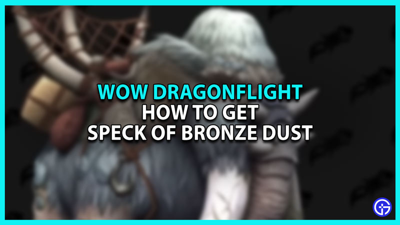 How to get Speck of Bronze Dust in WoW Dragonflight
