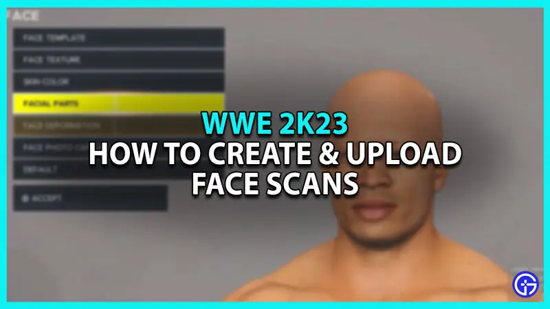 How to upload and use face scans in WWE 2K23