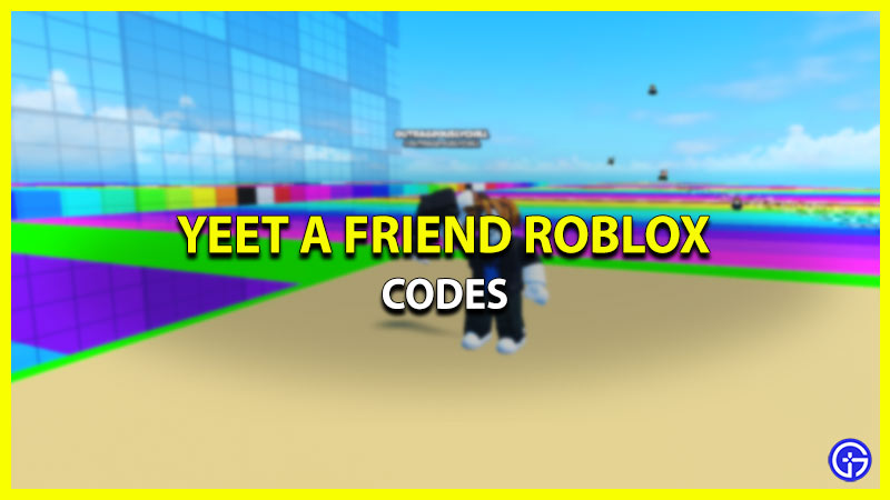 yeet a friend codes roblox