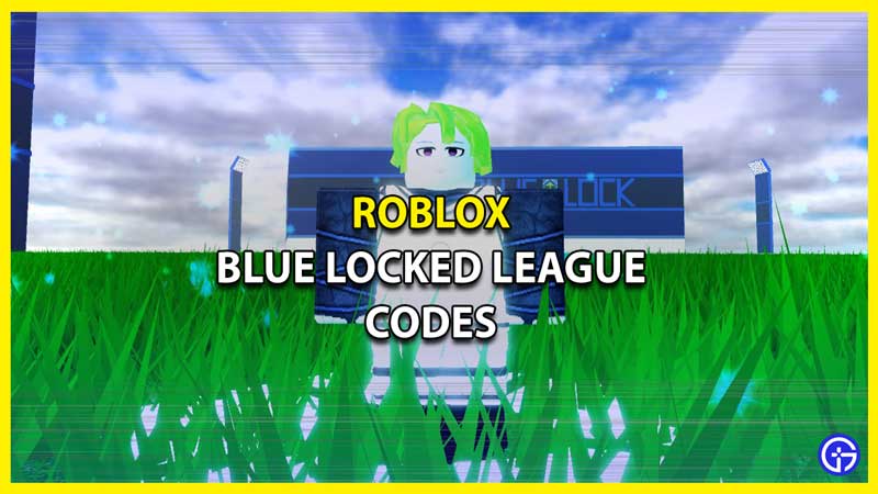 All Active Blue Locked League Codes