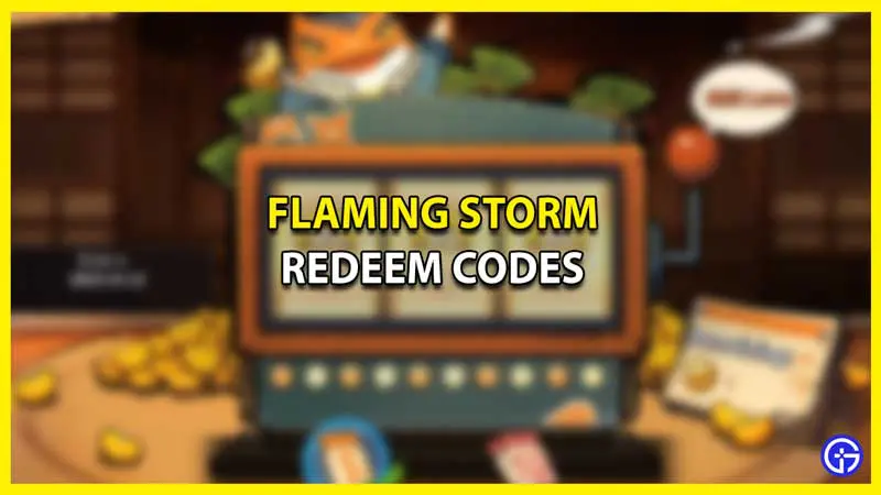 All Active Flaming Storm Codes