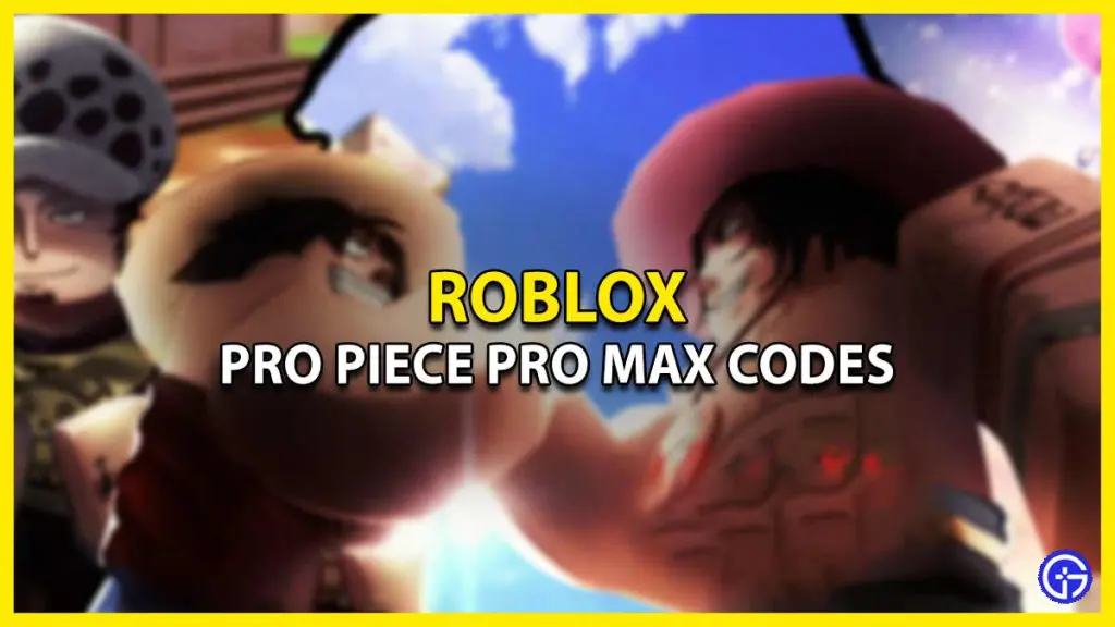 Pro Piece Pro Max Roblox Codes