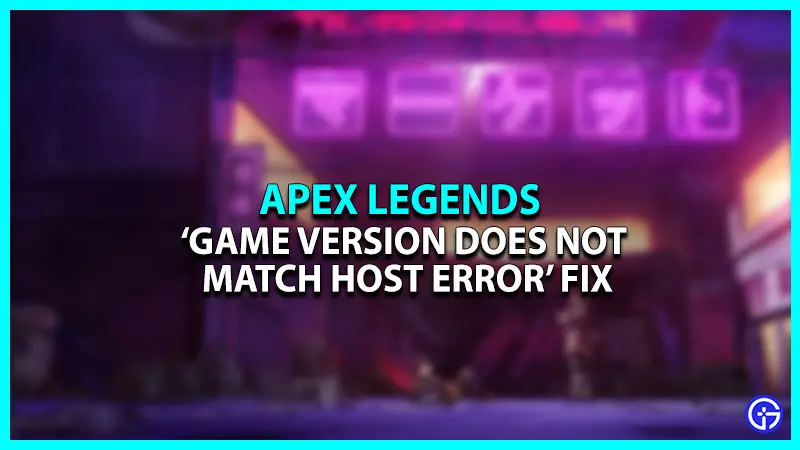 How to Fix the 'Join Failed, Game Version does not Match Host' Error in Apex Legends