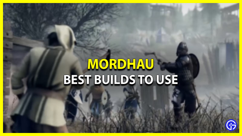 Best Mordhau Builds To Get Kills - Top Picks