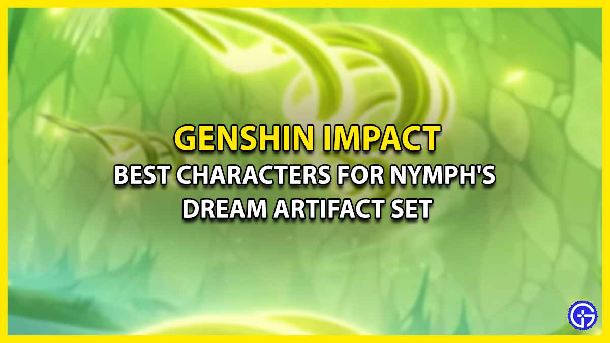 Best Characters For Nymphs Dream Artifact Set genshin impact