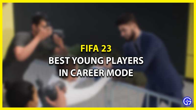 Best FIFA 23 Young Players & Wonderkids in Career Mode