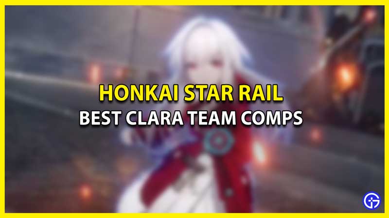 Best Team Comps with Clara in Honkai Star Rail