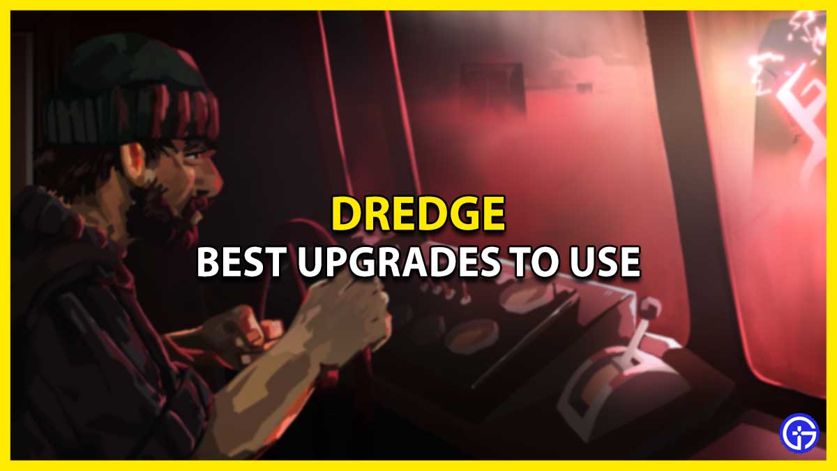 Which are the Best Upgrades in Dredge (Rod, Engine, Crab Pot, & Trawl Net)