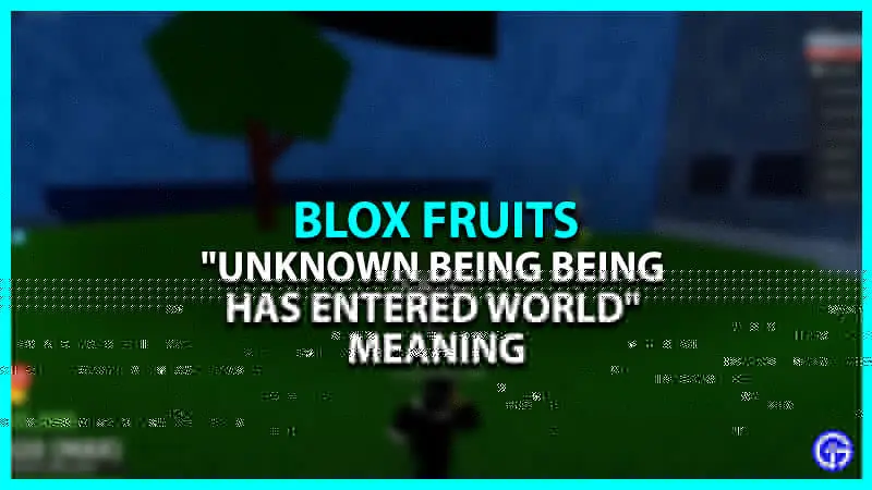 Blox Fruits: "Unknown Being Being Has Entered World"