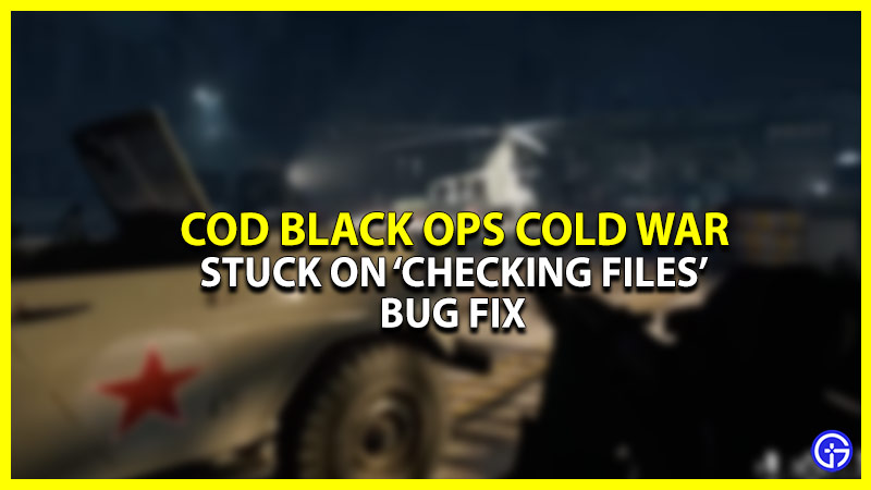 How to Fix COD Cold War Stuck On 'Checking Files' Screen