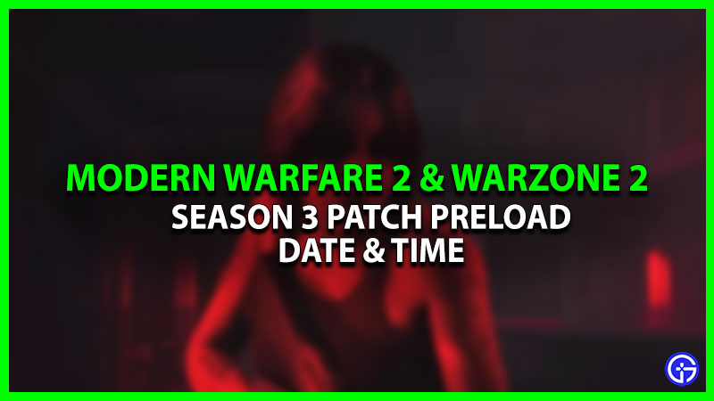COD Modern Warfare 2 & Warzone 2 Season 3 Preload Time