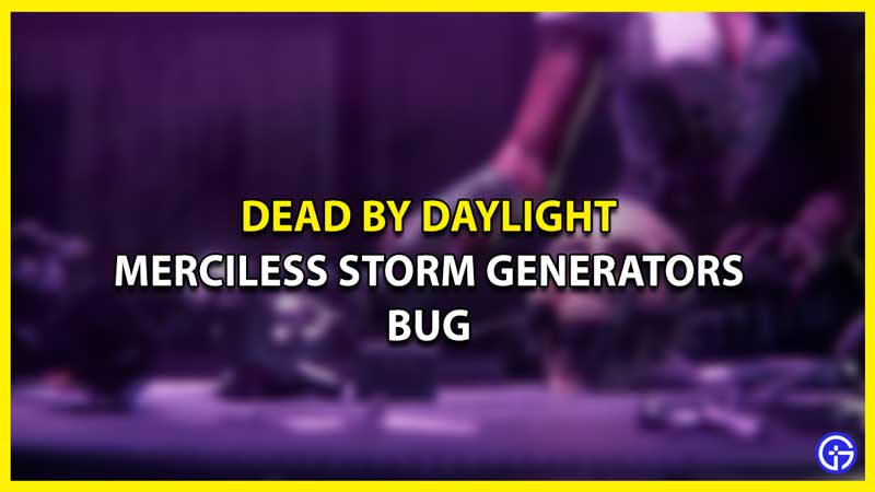 Can you Fix DBD Merciless Storm Generators Bug