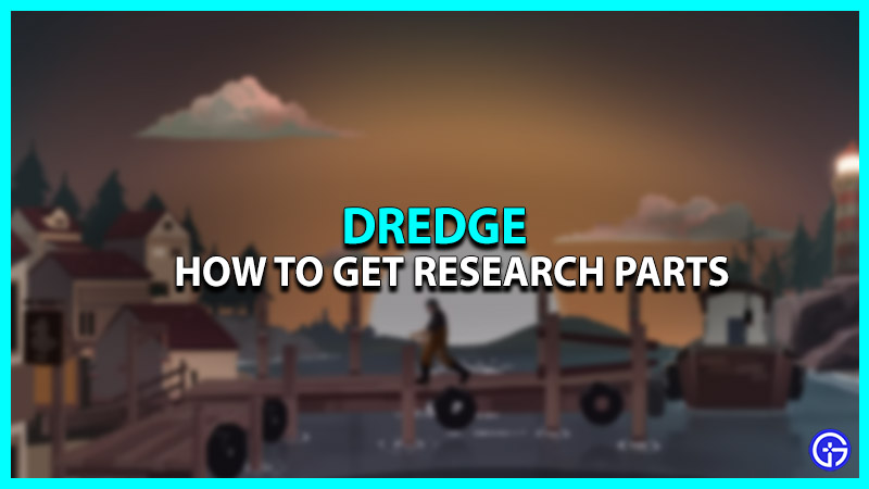 How to Get Research Parts in Dredge
