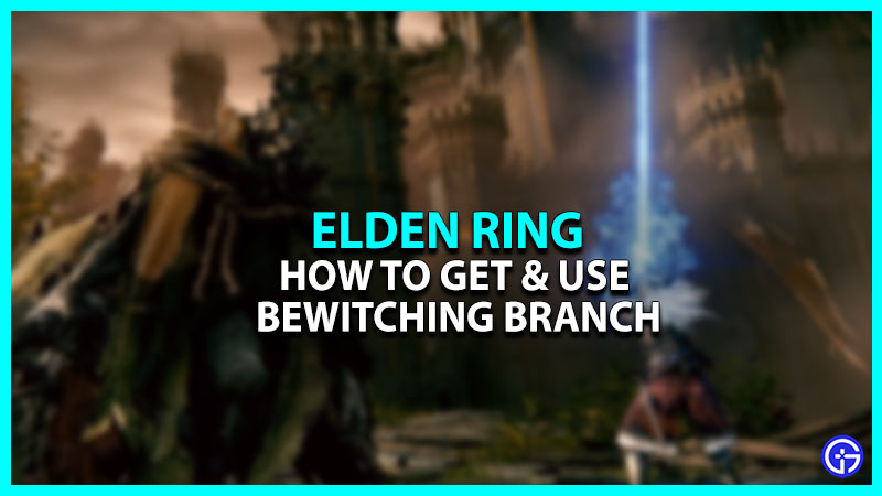 Bewitching Branch In Elden Ring