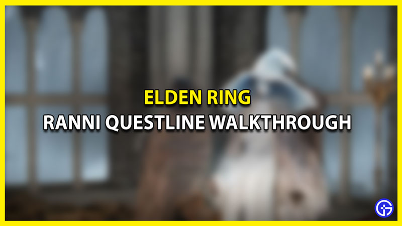 Elden Ring Ranni the Witch Questline Walkthrough