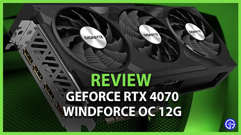 GEFORCE RTX 4070 WINDFORCE OC 12G Review