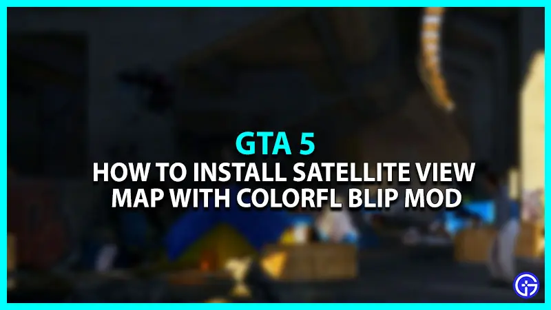 How to Install Satellite View Map with Colorful Blip Mod in GTA 5