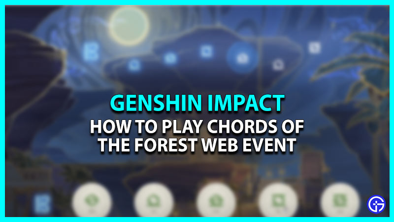 Genshin Impact Chords Of The Forest Web Event