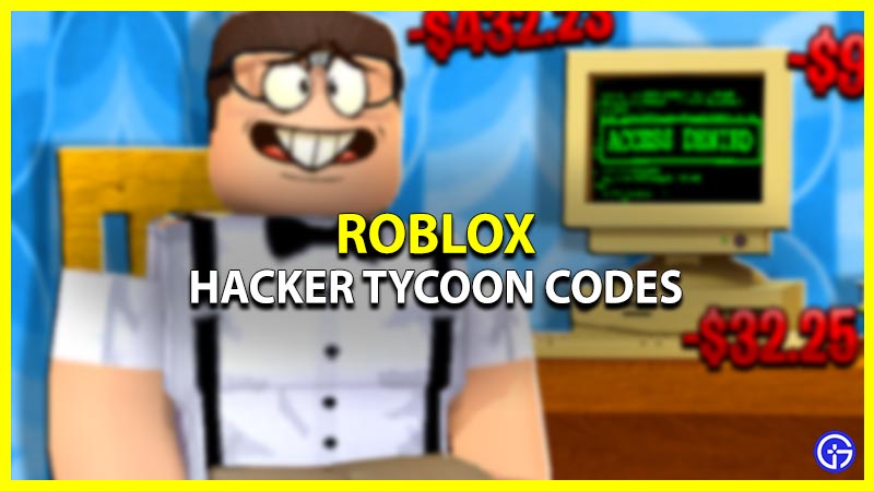Hacker Tycoon Roblox Codes for free gifts
