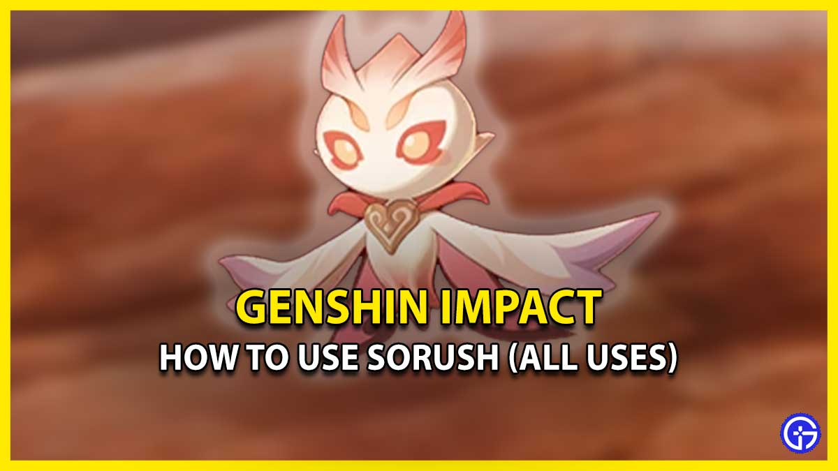 How Can I Get & Use Sorush in Genshin Impact