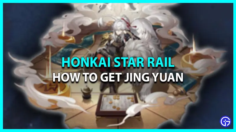 How to unlock & Get Jing Yuan in Honkai Star Rail (Banner Release Date)