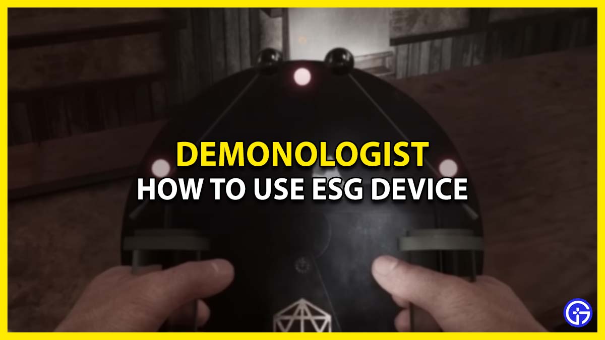 ESG Device In Demonologist: How To Use the tool