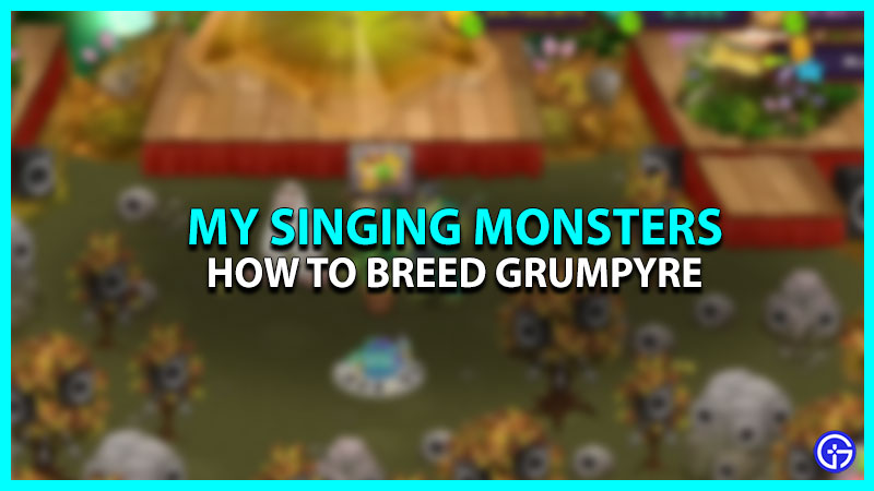 How to Get Grumpyre in My Singing Monsters (Breeding Combination)