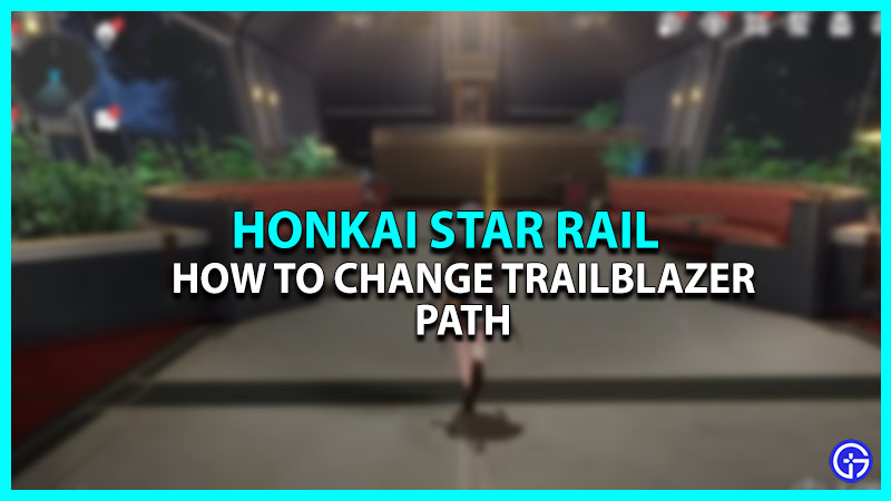 How to Change the Trailblazer Path in Honkai Star Rail