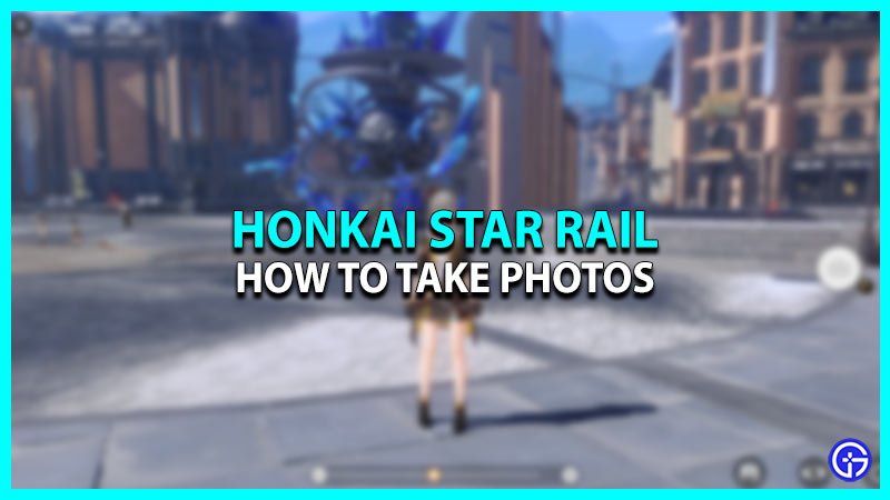 How to Take Photos in Honkai Star Rail