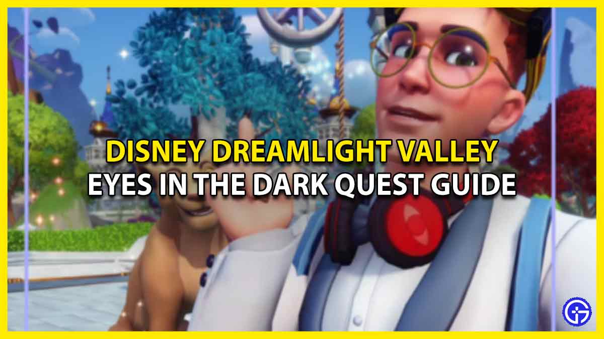 How To Complete Eyes In The Dark Quest In Disney Dreamlight Valley