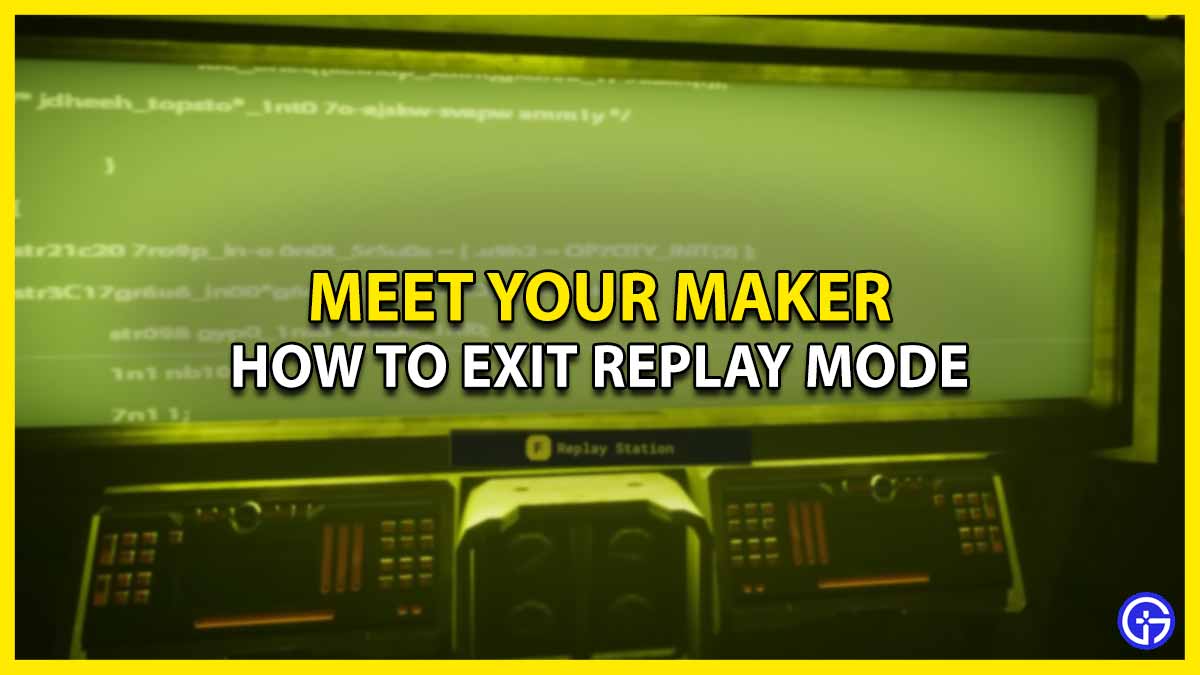 How To Exit & Control Replay Mode In Meet Your Maker (MYM)