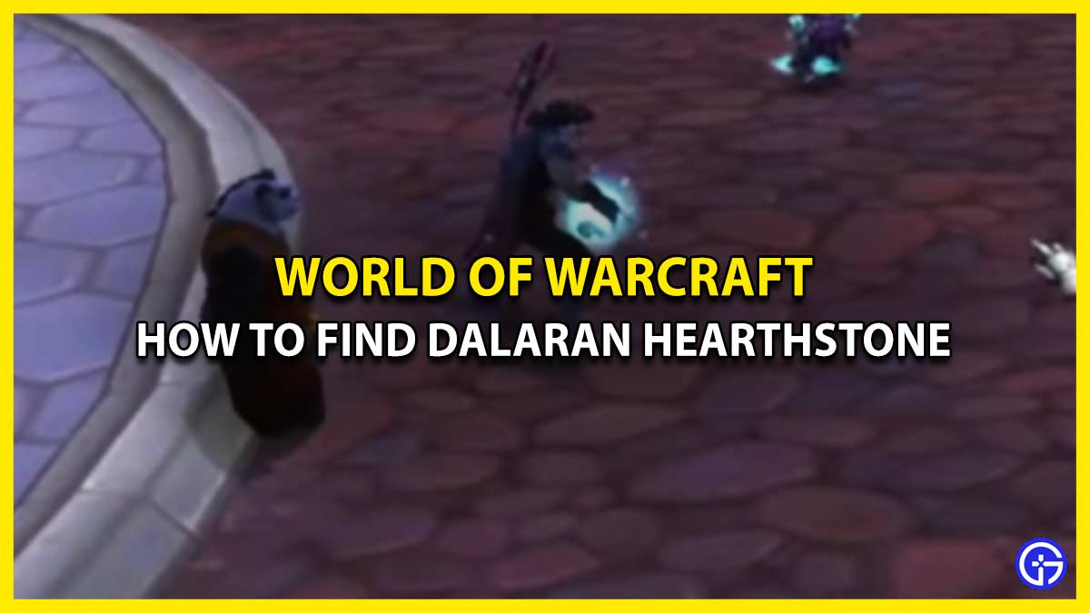 How To Find Dalaran Hearthstone In WoW Location
