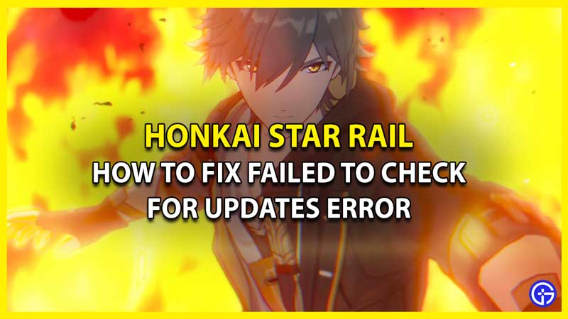 How To Fix Honkai Star Rail Failed To Check For Updates