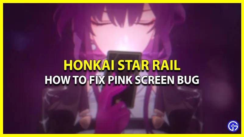 How to Remove Pink Screen Bug In Honkai Star Rail (Possible Fix)