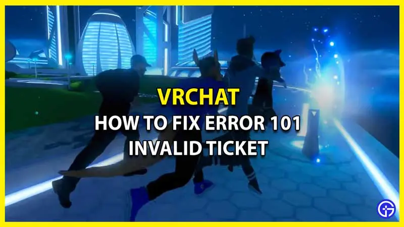 How To Fix VRChat Error 101 Invalid Ticket On Steam