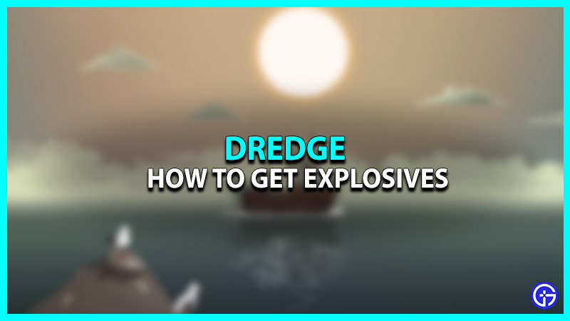 How to Get Explosives in Dredge