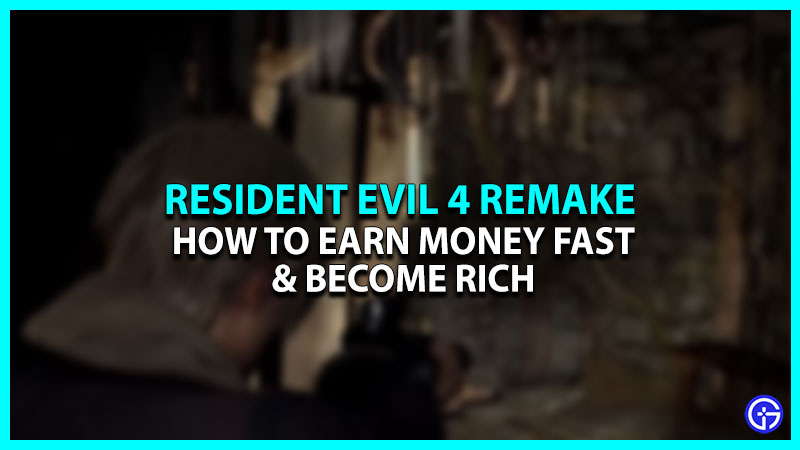 How To Make Money Fast In Resident Evil 4 Remake