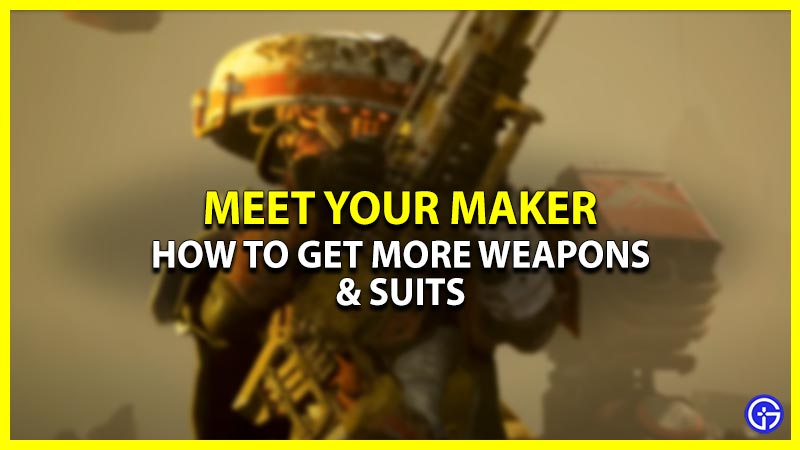 How to Get More Weapons & Suits in Meet your Maker
